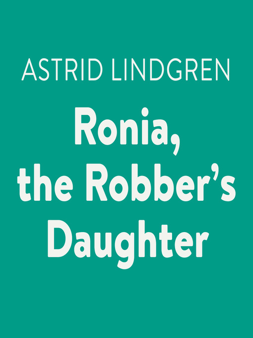 Title details for Ronia, the Robber's Daughter by Astrid Lindgren - Available